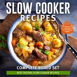 Image de couverture de Slow Cooker Recipes Complete Boxed Set - Best Tasting Slow Cooker Recipes