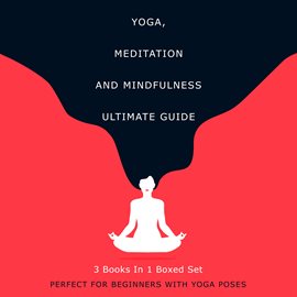 Cover image for Yoga, Meditation and Mindfulness Ultimate Guide