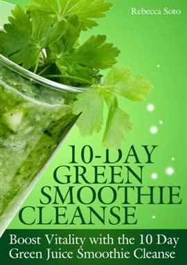 Cover image for 10-Day Green Smoothie Cleanse: Boost Vitality with the 10 Day Green Smoothie Cleanse