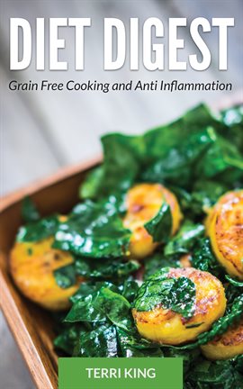 Cover image for Diet Digest: Grain Free Cooking and Anti Inflammation