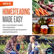 Homesteading made easy (boxed set). Self-Sufficiency Guide for Preppers, Homesteading Enthusiasts and Survivalists cover image