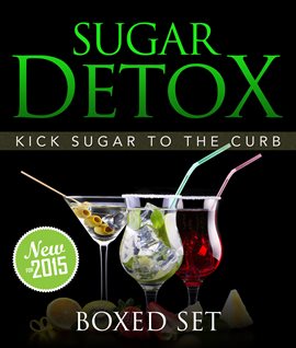 Image de couverture de Sugar Detox: KICK Sugar To The Curb (Boxed Set)