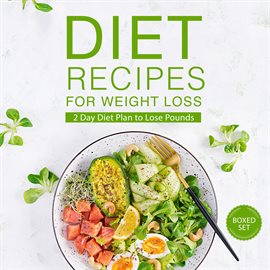 Cover image for Diet Recipes for Weight Loss (Boxed Set): 2 Day Diet Plan to Lose Pounds