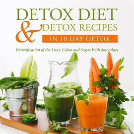 Cover image for Detox Diet & Detox Recipes in 10 Day Detox