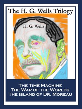 Cover image for The H. G. Wells Trilogy