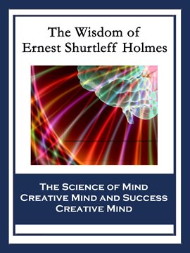 Cover image for The Wisdom of Ernest Shurtleff Holmes