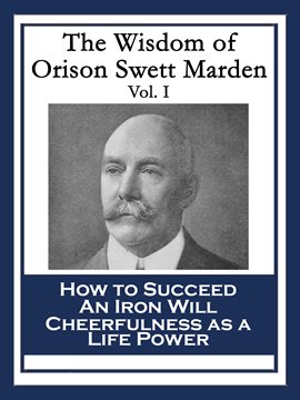 Cover image for The Wisdom of Orison Swett Marden Vol. I