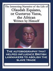 The interesting narrative of the life of olaudah equiano, or gustavus vassa, the african cover image