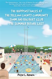 The happenstances at the yellow county community swim and racquet club the summer before last cover image