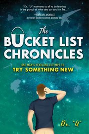 The bucket list chronicles : one man's yearlong attempt to try something new cover image