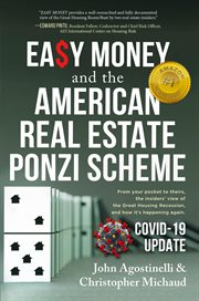 Easy money and the american real estate ponzi scheme. From Your Pocket to Theirs, the Insiders' View of the Great Housing Recession, And How It's Happenin cover image