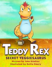 Teddy rex. Secret Veggiesaurus cover image