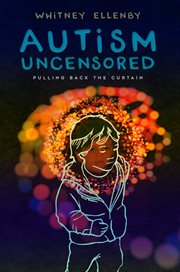 Autism uncensored : pulling back the curtain cover image