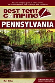 The best in tent camping: a guide for car campers who hate RVs, concrete slabs, and loud portable stereos. Pennsylvania cover image