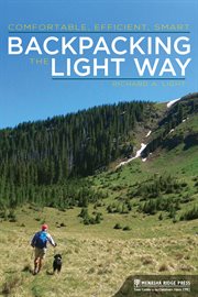 Backpacking the light way: comfortable, efficient, and smart cover image