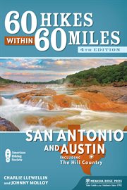 60 hikes within 60 miles: San Antonio and Austin including the Hill Country cover image
