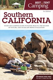 Best tent camping : your car-camping guide to scenic beauty, the sounds of nature, and an escape from civilization. Southern California cover image