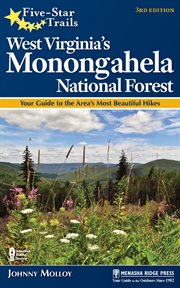 Five-star trails: West Virginia's Monongahela National Forest : your guide to the area's most beautiful hikes cover image