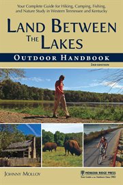 Land Between the Lakes outdoor handbook: your complete guide for hiking, camping, fishing, and nature study in Western Tenessee and Kentucky cover image