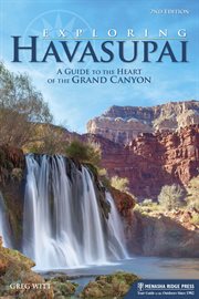 Exploring Havasupai: a guide to the heart of the Grand Canyon cover image