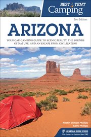Arizona : your car-camping guide to scenic beauty, the sounds of nature, and an escape from civilization cover image