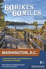60 hikes within 60 miles, Washington, D.C. : including suburban and outlying areas of Maryland and Virginia cover image