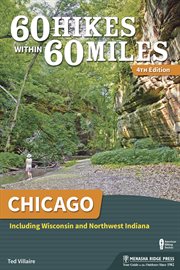 60 hikes within 60 miles : Chicago : including Wisconsin and Northwest Indiana cover image