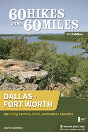 6o hikes within 60 miles : Dallas/Fort Worth, including Tarrant, Collin, and Denton counties cover image