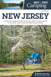 Best tent camping : your car-camping guide to scenic beauty, the sounds of nature, and an escape from civilization. New Jersey cover image
