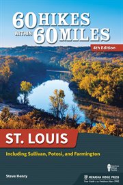 60 hikes within 60 miles St. Louis : including Sullivan, Potosi, and Farmington cover image