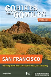 60 hikes within 60 miles: san francisco. Including North Bay, East Bay, Peninsula, and South Bay cover image