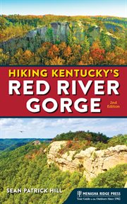 Hiking Kentucky's Red River Gorge : [your definitive guide to the jewel of the Southeast] cover image