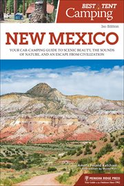 Best tent camping: New Mexico : your car-camping guide to scenic beauty, the sounds of nature, and an escape from civilization cover image
