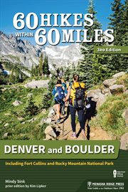 60 hikes within 60 miles: denver and boulder. Including Fort Collins and Rocky Mountain National Park cover image