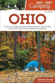Best tent camping : Ohio : your car-camping guide to scenic beauty, the sounds of nature, and an escape from civilization cover image