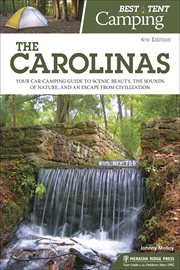 Best tent camping : your car-camping guide to scenic beauty, the sounds of nature, and an escape from civilization. The Carolinas cover image