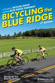 Bicycling the Blue Ridge : a guide to Skyline Drive and the Blue Ridge Parkway cover image