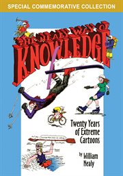 The Nealy Way of Knowledge: Twenty Years of Extreme Cartoons : Twenty Years of Extreme Cartoons cover image