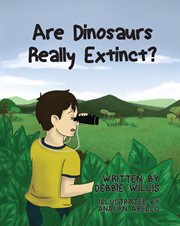 Are dinosaurs really extinct? cover image