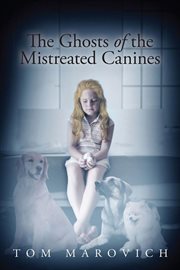 The ghosts of the mistreated canines cover image