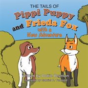The tails of pippi puppy and frieda fox. A New Adventure cover image