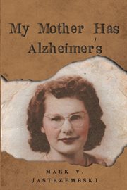 My mother has Alzheimer's cover image