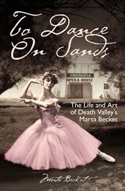 To dance on sands : the life and art of Death Valley's Marta Becket cover image