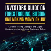 Investors guide on forex trading, bitcoin and making money online cover image