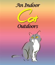 An indoor cat outdoors cover image