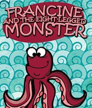 Francine and the eight-legged monster cover image