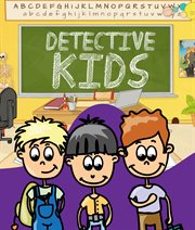 Detective kids. Children's Books and Bedtime Stories For Kids Ages 3-8 for Early Reading cover image