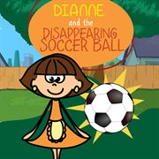 Diane and the disappearing soccer ball cover image