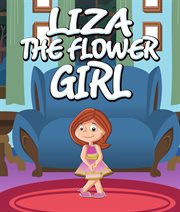 Liza the flower girl. Children's Books and Bedtime Stories For Kids Ages 3-8 for Good Morals cover image
