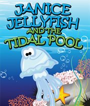 Janice Jellyfish and tidal pool cover image